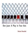 Don Juan A Play in Four Acts