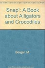 Snap: A Book About Alligators and Crocodiles