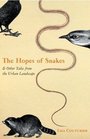 The Hopes of Snakes  And Other Tales from the Urban Landscape