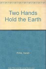 Two Hands Hold the Earth