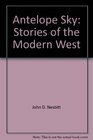 Antelope Sky Stories of the Modern West