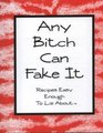 Any Bitch Can Fake It