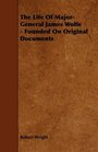 The Life Of MajorGeneral James Wolfe  Founded On Original Documents