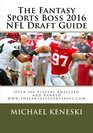 The Fantasy Sports Boss 2016 NFL Draft Guide Over 400 Players Analyzed and Ranked