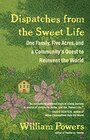 Dispatches from the Sweet Life One Family Five Acres and a Community's Quest to Reinvent the World