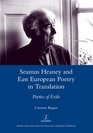 Seamus Heaney and East European Poetry in Translation Poetics of Exile
