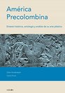 America Precolombina/ PreColumbian America Sintesis Historica Antologia Y Analisis De Su Arte Plastico