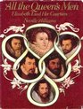 All the Queen's Men Elizabeth I and Her Courtiers