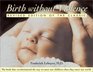 Birth without Violence The Book That Revolutionized the Way We Bring Our Children into the World