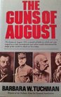 Guns Of August The Drama of August 1914 a month of battle in which war was waged on a scale unsurpassed and whose results determined the shape of the world in which we live today