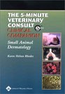 The 5Minute Veterinary Consult Clinical Companion Small Animal Dermatology