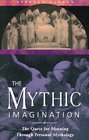 The Mythic Imagination  The Quest for Meaning Through Personal Mythology