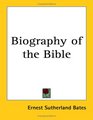 Biography of the Bible