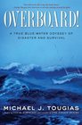 Overboard A True Bluewater Odyssey of Disaster and Survival