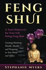 Feng Shui A Total Makeover for Your Life Using Feng Shui   Creating Harmony Wealth Health and Prosperity in Your Home and Office