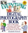 The Everything Digital Photography How to Take Great Pictures Send Them to Your Friends and Post Them on the Web