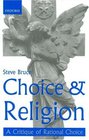 Choice and Religion A Critique of Rational Choice Theory