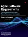Agile Software Requirements Lean Requirements Practices for Teams Programs and the Enterprise