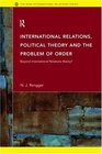 International Relations Political Theory and the Problem of Order