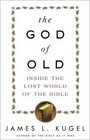 The God of Old Inside the Lost World of the Bible