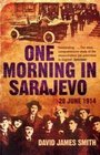 One Morning in Sarajevo 28 June 1914