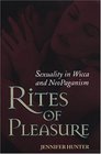 Rites of Pleasure Sexuality in Wicca and NeoPaganism