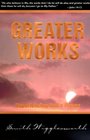 Greater Works Experiencing God's Power
