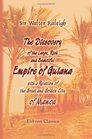 The Discovery of the Large Rich and Beautiful Empire of Guiana with a Relation of the Great and Golden City of Manoa
