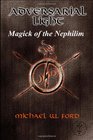 Adversarial Light: Magick of the Nephilim (Volume 1)