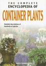 The Complete Encyclopedia Of Container Plants Detailed Descriptions of Hundreds of Species