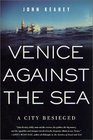 Venice Against the Sea A City Besieged