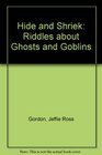 Hide and Shriek Riddles About Ghosts and Goblins