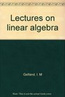 Lectures on linear algebra