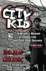 City Kid A Writer's Memoir of Ghetto Life and PostSoul Success