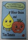 Oliver Onion and Tim Tomato