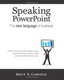 Speaking PowerPoint The New Language of Business