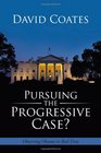 Pursuing the Progressive Case Observing Obama in Real Time