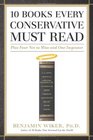 10 Books Every Conservative Must Read Plus Four Not to Miss and One Impostor