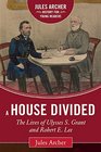 A House Divided The Lives of Ulysses S Grant and Robert E Lee