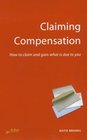 Claiming Compensation How to Claim and Gain What Is Due to You