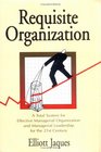 Requisite Organization A Total System for Effective Managerial Organization and Managerial Leadership for the 21st Century  Amended