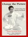 Change the Picture: A Xuan Ming Dao Qigong Workbook