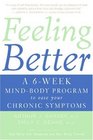 Feeling Better A 6Week MindBody Program to Ease Your Chronic Symptoms