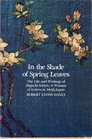 In the Shade of Spring Leaves Life and Writings of Higuchi Ichiyo a Woman of Letters in Meiji Japan