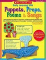 Early Learning With Puppets Props Poems  Songs Reproducibles and Howto's for Dozens and Dozens of Easy Activities That Help Children Build Background Knowledge Vocabulary and Early Concepts