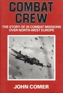 Combat Crew A True Story of Flying and Fighting in World War II