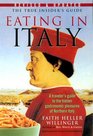 Eating in Italy A Traveler's Guide to the Hidden Gastronomic Pleasures of Northern Italy