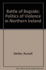 Battle of Bogside Politics of Violence in Northern Ireland