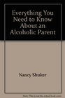 Everything You Need to Know about an Alcoholic Parent
