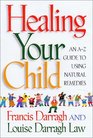 Healing Your Child An AZ Guide to Using Natural Remedies